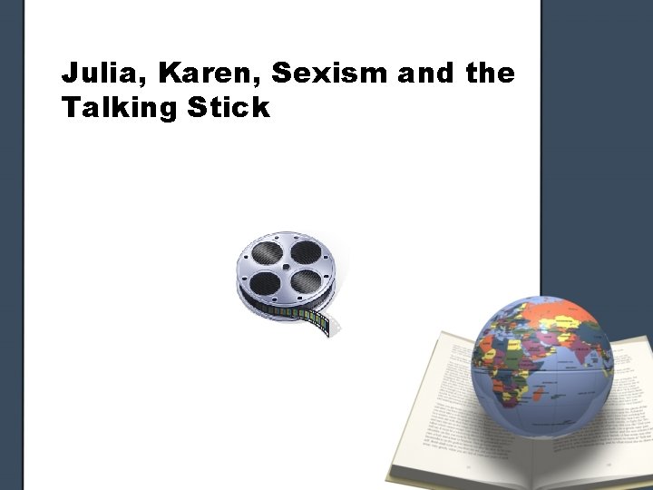 Julia, Karen, Sexism and the Talking Stick 