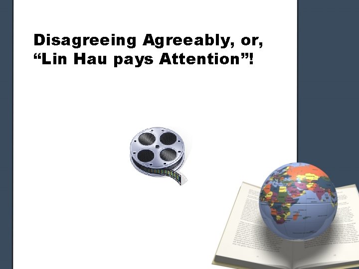 Disagreeing Agreeably, or, “Lin Hau pays Attention”! 