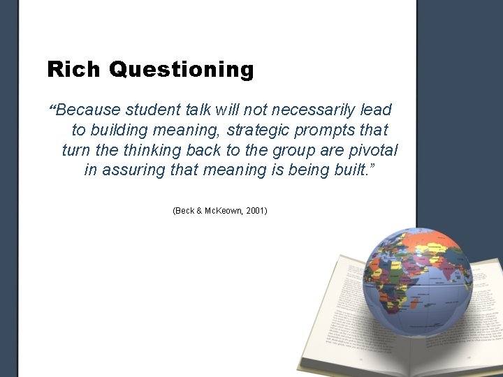 Rich Questioning “Because student talk will not necessarily lead to building meaning, strategic prompts