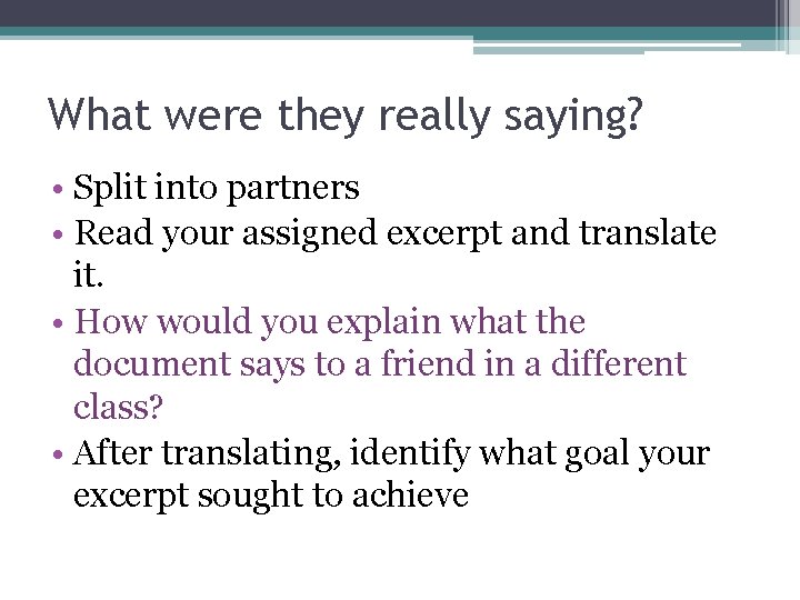 What were they really saying? • Split into partners • Read your assigned excerpt