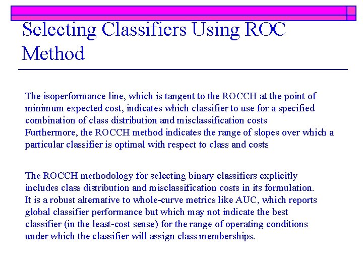 Selecting Classifiers Using ROC Method The isoperformance line, which is tangent to the ROCCH