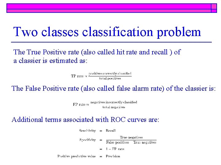 Two classes classification problem The True Positive rate (also called hit rate and recall