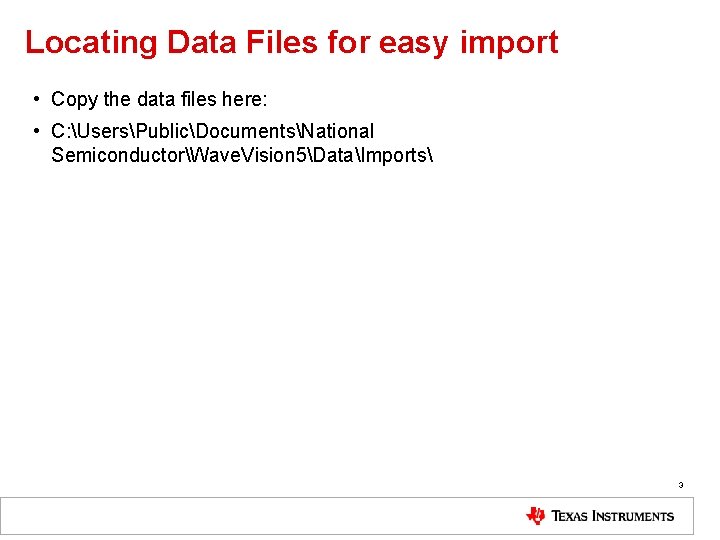 Locating Data Files for easy import • Copy the data files here: • C:
