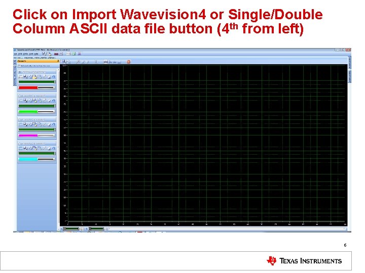 Click on Import Wavevision 4 or Single/Double Column ASCII data file button (4 th