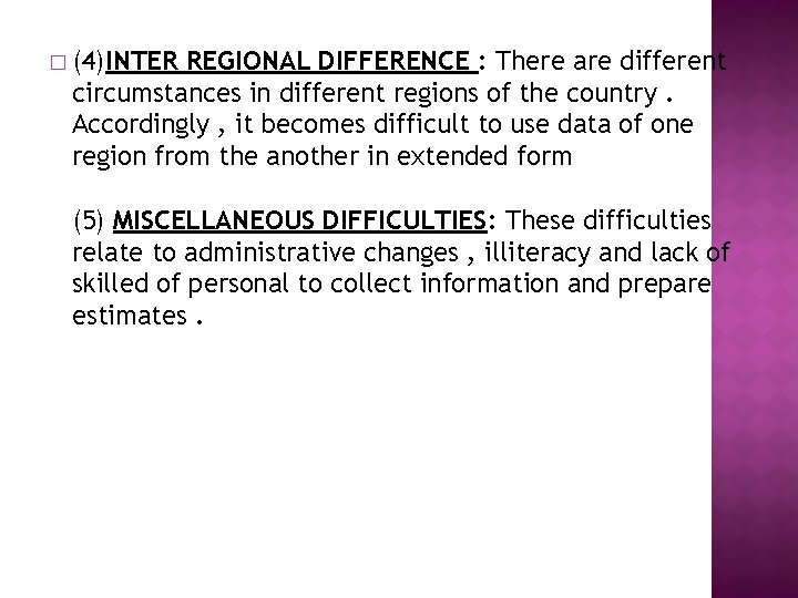 � (4)INTER REGIONAL DIFFERENCE : There are different circumstances in different regions of the