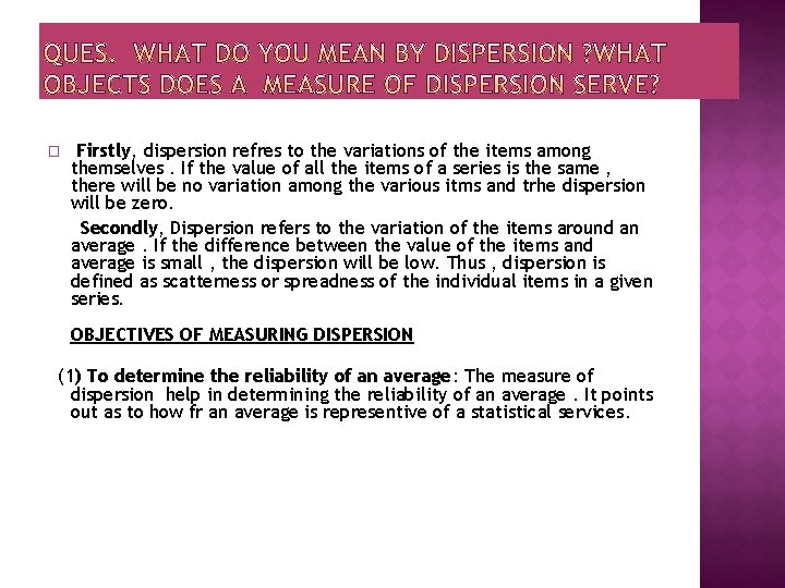 � Firstly, dispersion refres to the variations of the items among themselves. If the