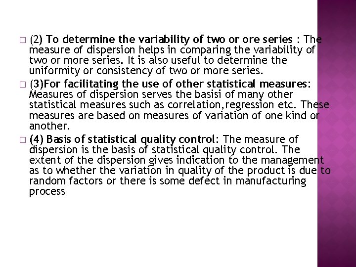(2) To determine the variability of two or ore series : The measure of