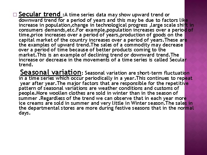 � Secular trend : A time series data may show upward trend or downward