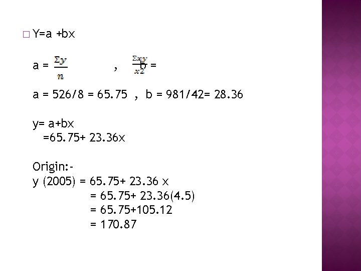 � Y=a a= +bx , b= a = 526/8 = 65. 75 , b