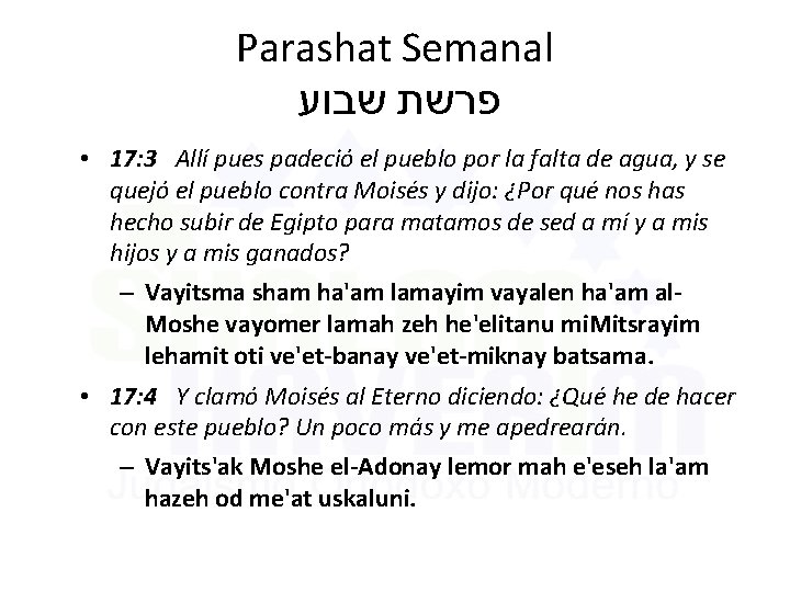 Parashat Semanal פרשת שבוע • 17: 3 Allí pues padeció el pueblo por la