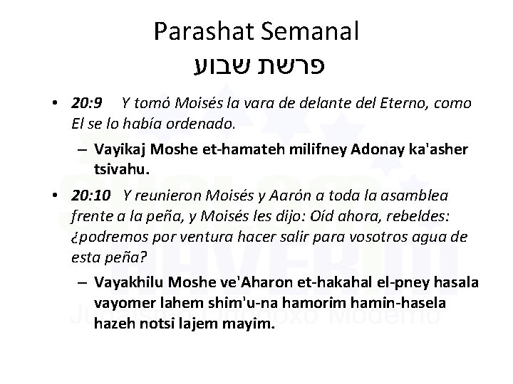 Parashat Semanal פרשת שבוע • 20: 9 Y tomó Moisés la vara de delante