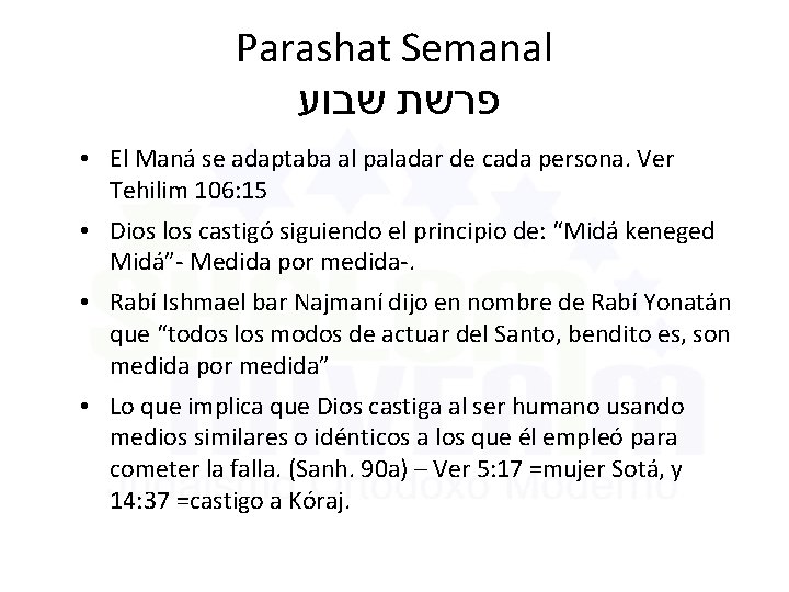 Parashat Semanal פרשת שבוע • El Maná se adaptaba al paladar de cada persona.