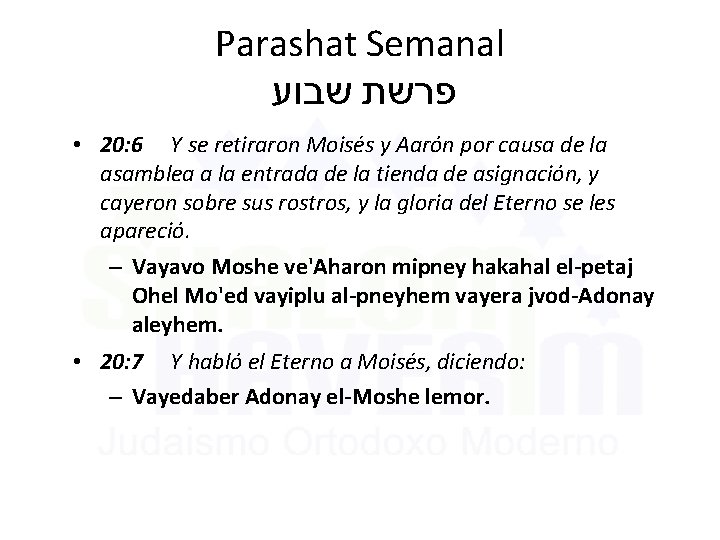 Parashat Semanal פרשת שבוע • 20: 6 Y se retiraron Moisés y Aarón por