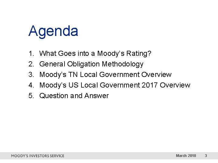 Agenda 1. 2. 3. 4. 5. What Goes into a Moody’s Rating? General Obligation