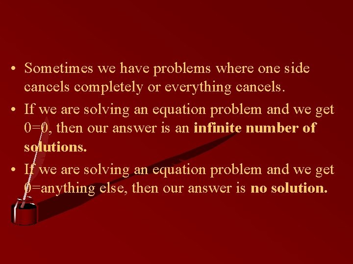  • Sometimes we have problems where one side cancels completely or everything cancels.
