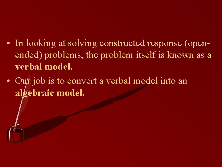  • In looking at solving constructed response (openended) problems, the problem itself is