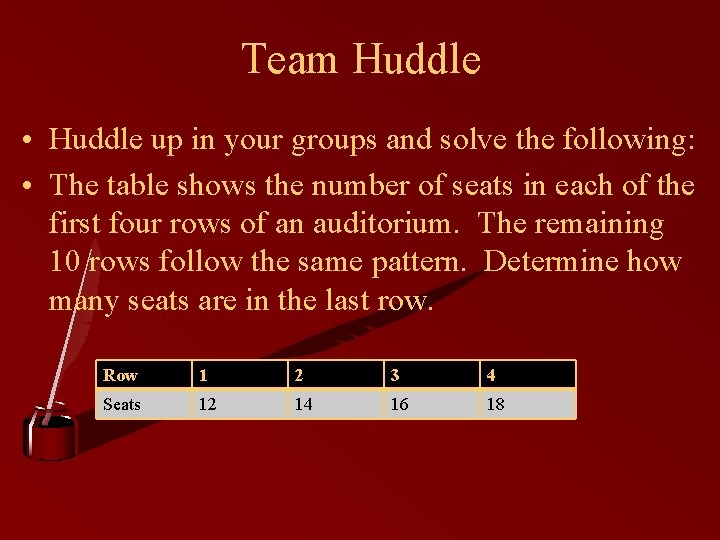 Team Huddle • Huddle up in your groups and solve the following: • The