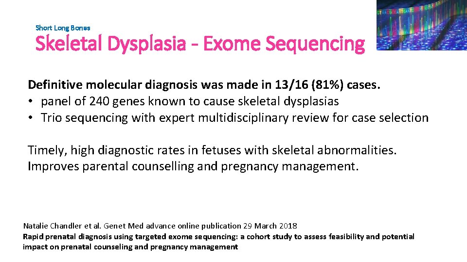 Short Long Bones Skeletal Dysplasia - Exome Sequencing Definitive molecular diagnosis was made in