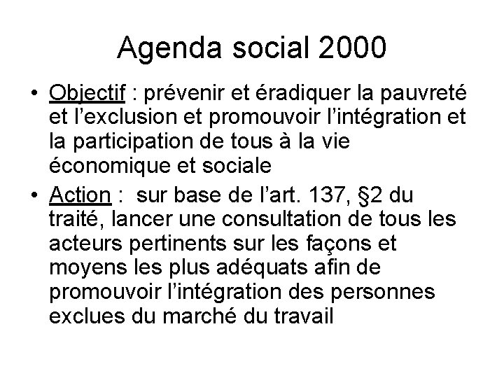 Agenda social 2000 • Objectif : prévenir et éradiquer la pauvreté et l’exclusion et