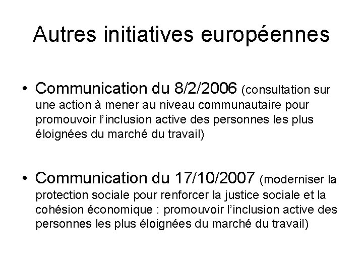 Autres initiatives européennes • Communication du 8/2/2006 (consultation sur une action à mener au