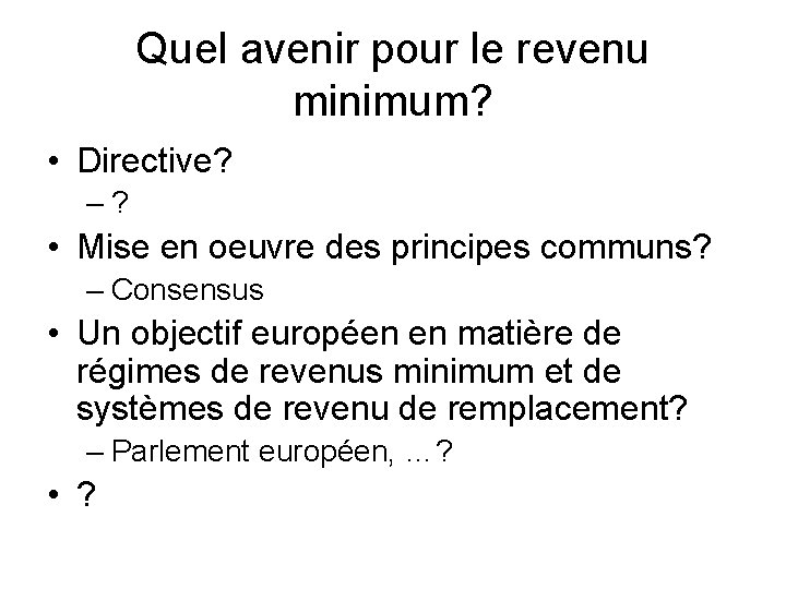 Quel avenir pour le revenu minimum? • Directive? –? • Mise en oeuvre des