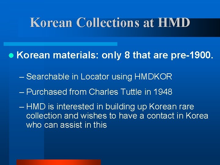 Korean Collections at HMD l Korean materials: only 8 that are pre-1900. – Searchable