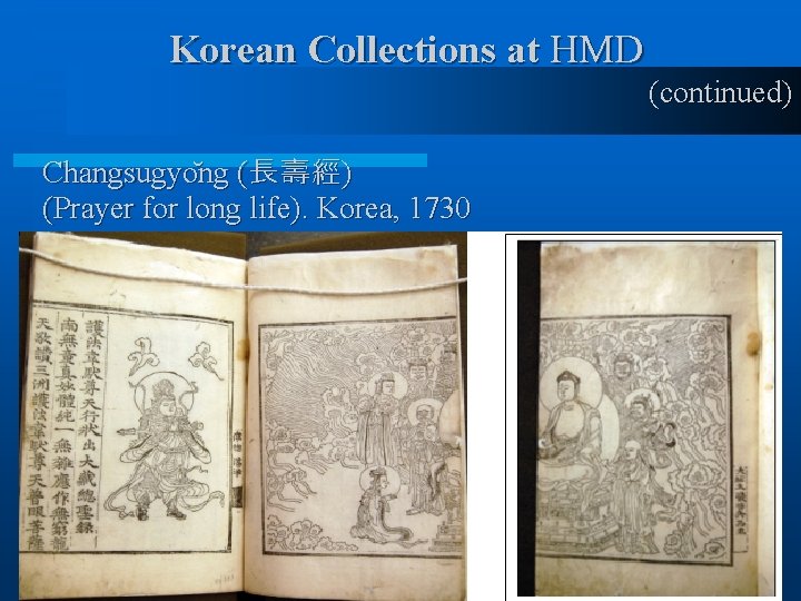 Korean Collections at HMD (continued) Changsugyo ng (長壽經) (Prayer for long life). Korea, 1730