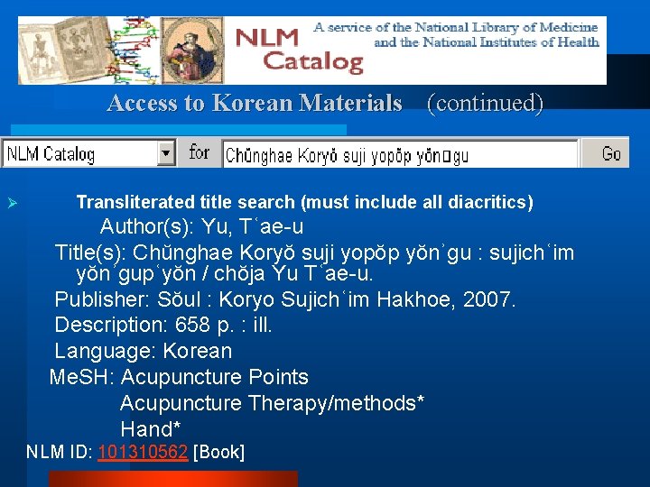 Access to Korean Materials (continued) Ø Transliterated title search (must include all diacritics) Author(s):