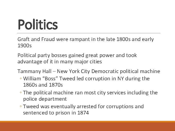 Politics Graft and Fraud were rampant in the late 1800 s and early 1900