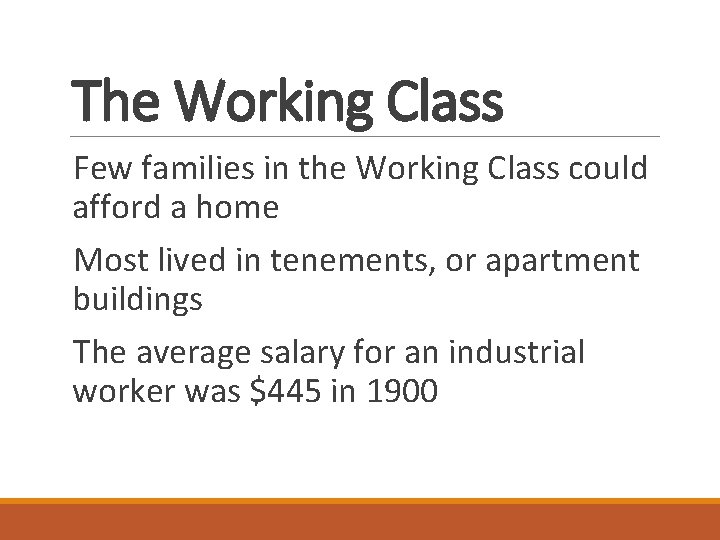 The Working Class Few families in the Working Class could afford a home Most