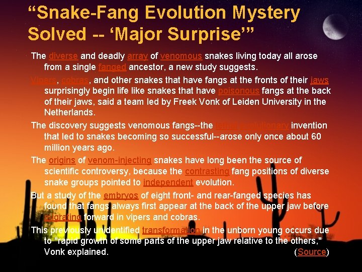 “Snake-Fang Evolution Mystery Solved -- ‘Major Surprise’” The diverse and deadly array of venomous
