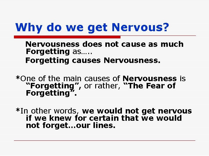 Why do we get Nervous? Nervousness does not cause as much Forgetting as…. .