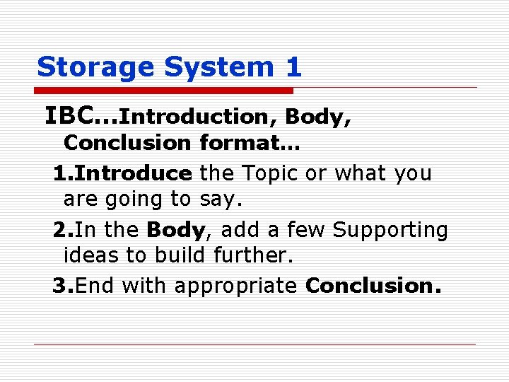 Storage System 1 IBC…Introduction, Body, Conclusion format… 1. Introduce the Topic or what you