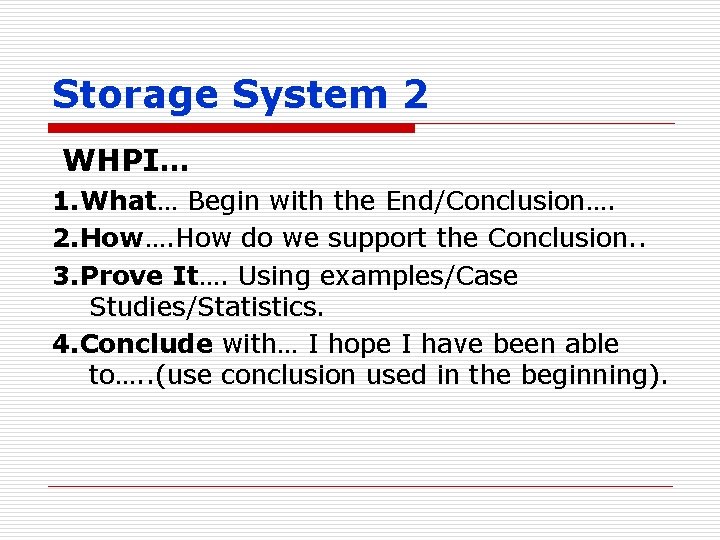 Storage System 2 WHPI… 1. What… Begin with the End/Conclusion…. 2. How…. How do