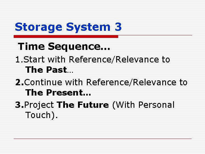 Storage System 3 Time Sequence… 1. Start with Reference/Relevance to The Past… 2. Continue