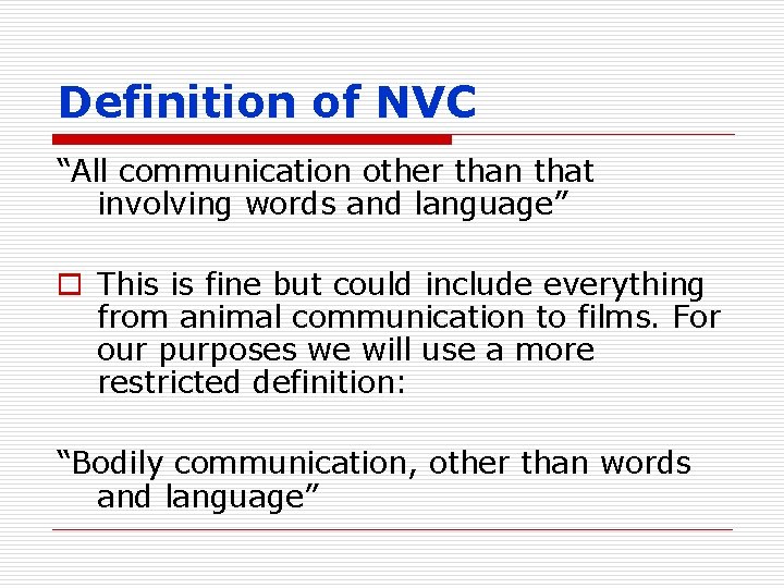 Definition of NVC “All communication other than that involving words and language” o This