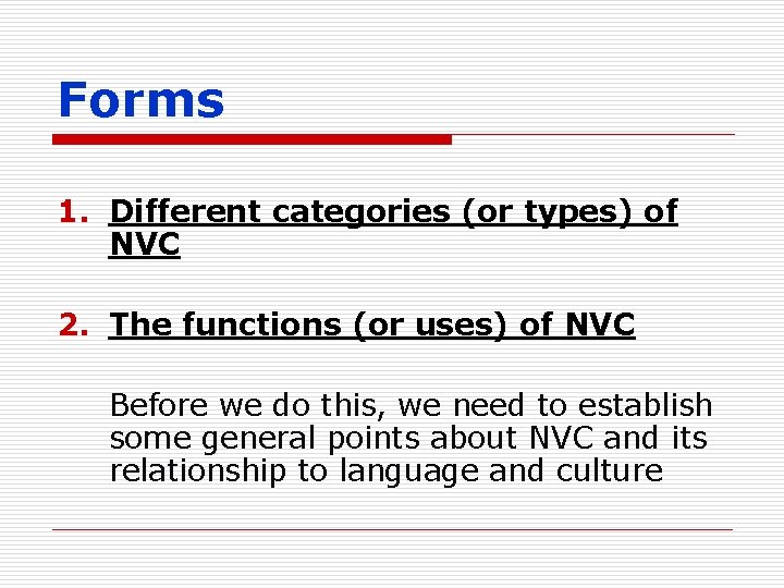 Forms 1. Different categories (or types) of NVC 2. The functions (or uses) of