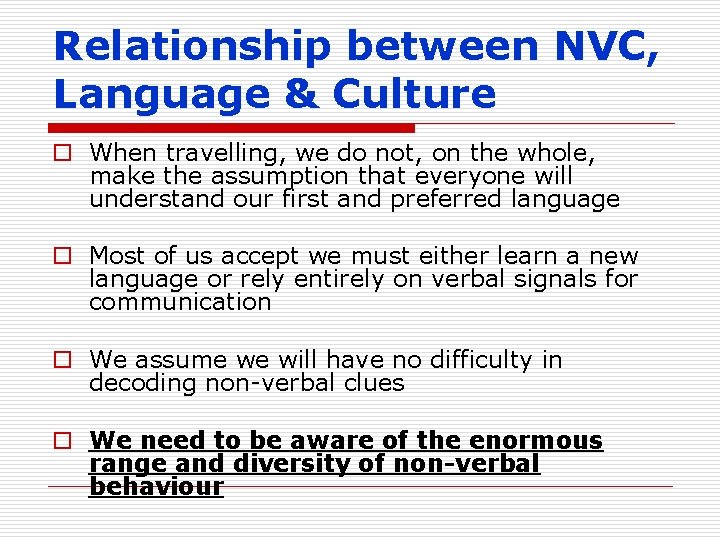 Relationship between NVC, Language & Culture o When travelling, we do not, on the