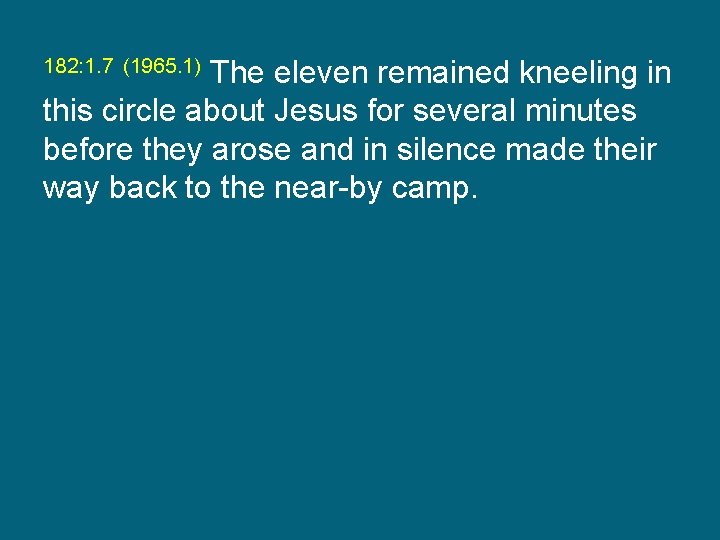 The eleven remained kneeling in this circle about Jesus for several minutes before they