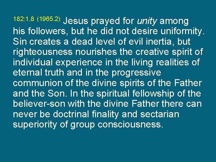 Jesus prayed for unity among his followers, but he did not desire uniformity. Sin