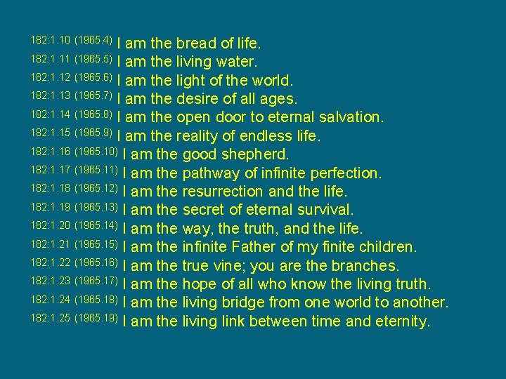 I am the bread of life. 182: 1. 11 (1965. 5) I am the