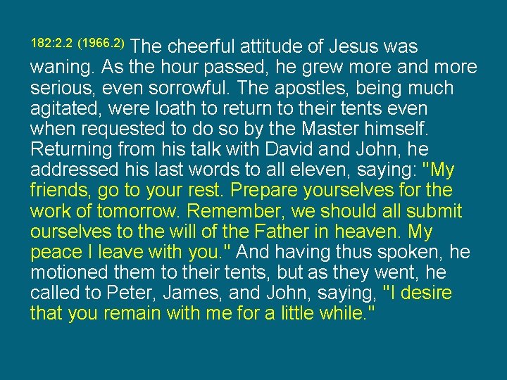 The cheerful attitude of Jesus waning. As the hour passed, he grew more and