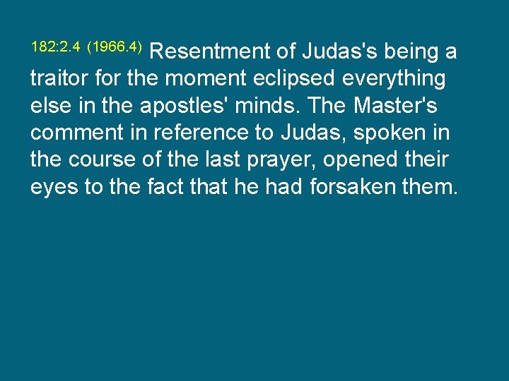 Resentment of Judas's being a traitor for the moment eclipsed everything else in the