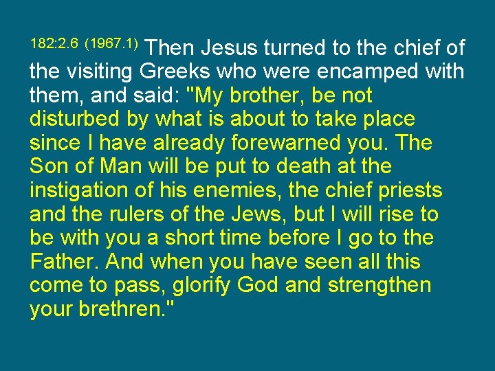 Then Jesus turned to the chief of the visiting Greeks who were encamped with