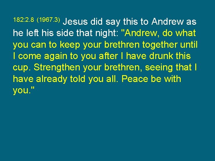 Jesus did say this to Andrew as he left his side that night: "Andrew,
