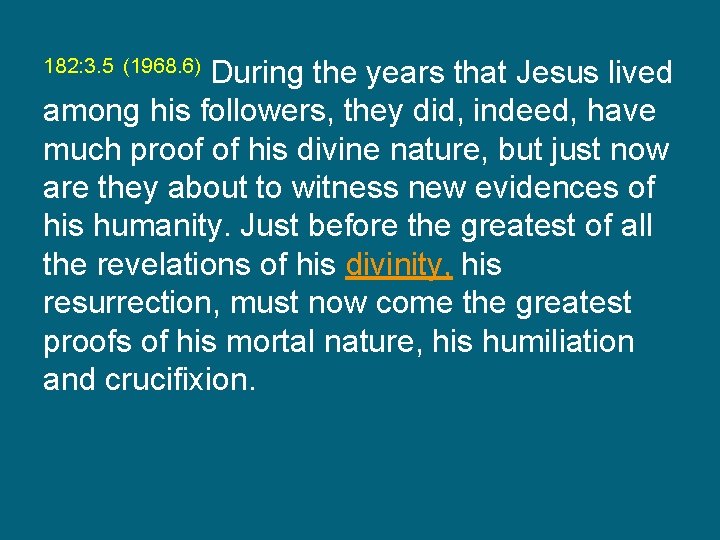 During the years that Jesus lived among his followers, they did, indeed, have much