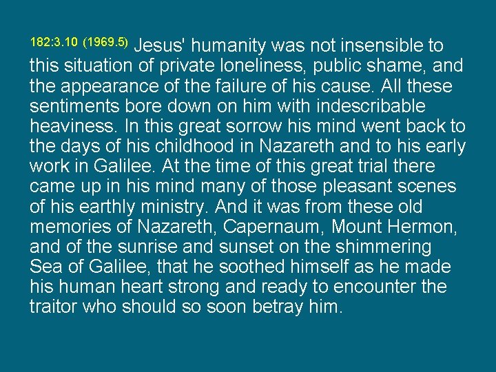 Jesus' humanity was not insensible to this situation of private loneliness, public shame, and
