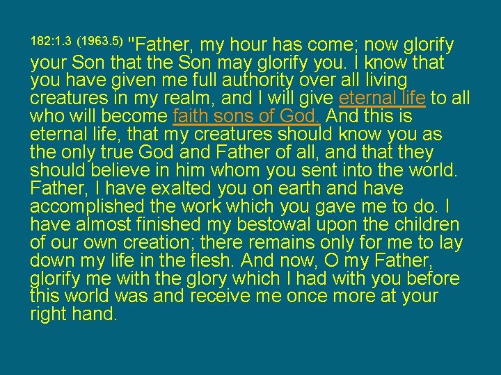"Father, my hour has come; now glorify your Son that the Son may glorify