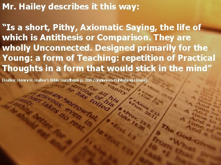 Mr. Hailey describes it this way: “Is a short, Pithy, Axiomatic Saying, the life