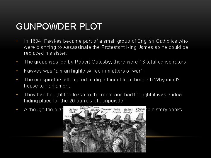 GUNPOWDER PLOT • In 1604, Fawkes became part of a small group of English